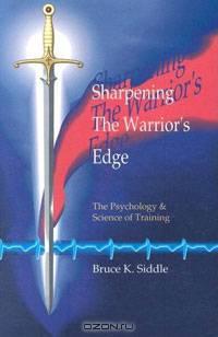Sharpening the Warriors Edge: The Psychology & Science of Training