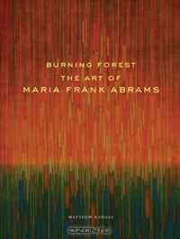 Burning Forest: The Art of Maria Frank Abrams
