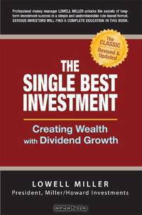 The Single Best Investment: Creating Wealth with Dividend Growth