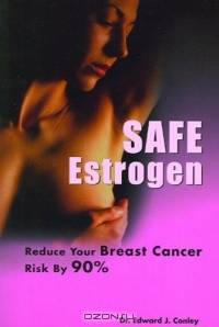 Safe Estrogen: Reduce Your Breast Cancer Risk by 90%