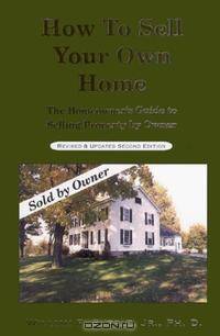 How to Sell Your Own Home: The Practical Homeowner