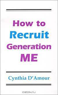 How to Recruit Generation Me