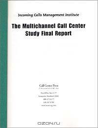 The Multichannel Call Center Study Final Report