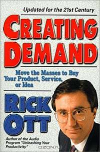 Creating Demand: Move the Masses to Buy Your Product, Service, or Idea