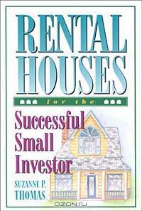 Rental Houses for the Successful Small Investor