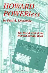 Howard Powerless: The Rise And Fall Of The Howard Savings Bank