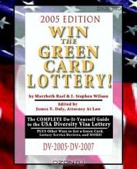 Win the Green Card Lottery!: The Complete Do-It-Yourself Guide to the USA Diversity Visa Lottery, 2005 Edition