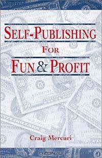 Self-Publishing For Fun & Profit
