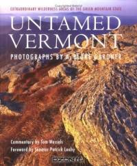 Untamed Vermont: Extraordinary Wilderness Areas of the Green Mountain State