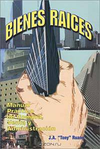 Bienes raices: Manual practico de compra, venta y administracion.