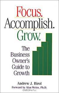 Focus. Accomplish. Grow. The Business Owner