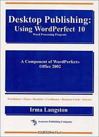 Desktop Publishing: Using WordPerfect 10