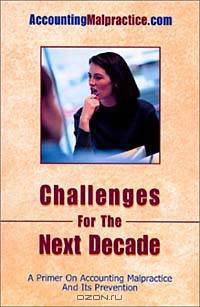 Challenges for the Next Decade : A Primer on Accounting Malpractice and Its Prevention
