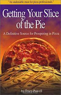 Getting Your Slice of the Pie: A Definitive Source for Prospering in Pizza