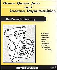 Home Based Jobs and Income Opportunities: The Bravada Directory