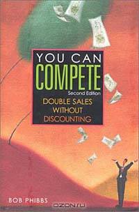 You Can Compete: Double Sales Without Discounting