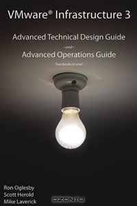 VMware Infrastructure 3: Advanced Technical Design Guide and Advanced Operations Guide