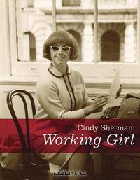 Cindy Sherman: Working Girl (Decade Series 2005)