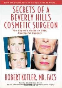 Secrets of a Beverly Hills Cosmetic Surgeon: The Expert