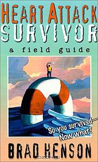 Heart Attack Survivor: A Field Guide