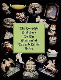 The Complete Guidebook to the Business of Tag and Estate Sales