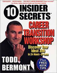 10 Insider Secrets(TM) Career Transition Workshop: Discover Your Ideal Job In 24 Hours - Or Less!