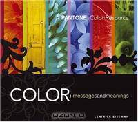 Color: Messages & Meanings: A Pantone Color Resource
