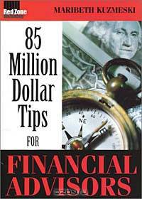 85 Million Dollar Tips for Financial Advisors