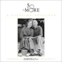 50 or More: A Lifetime Together