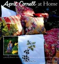 April Cornell at Home: Glorious Prints and Patterns to Decorate and Enhance Your Home