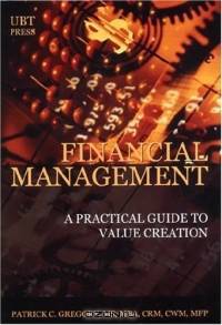 Financial Management: A Practical Guide to Value Creation