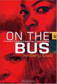 On the Bus: A Novel of Families Trapped by Forced Busing
