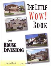 The Little Wow! Book On House Investing