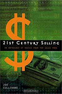 21st Century Selling: An Anthology of Advice from Top Sales Pros