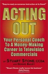 Acting Out: Your Personal Coach to a Money-Making Career in Television Commercials