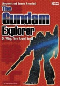 The Gundam Explorer: Wing, First, G, Seed and More! Mysteries and Secrets Revealed! #1