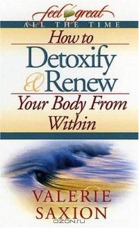 How to Detoxify & Renew Your Body From Within