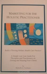 Marketing for the Holistic Practitioner