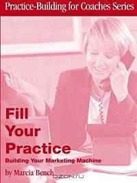 Fill Your Practice: Building Your Marketing Machine