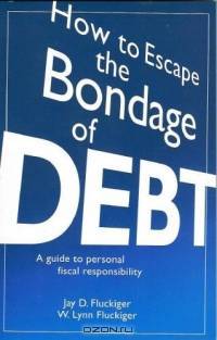 How to Escape the Bondage of Debt: A Guide to Personal Fiscal Responsibility