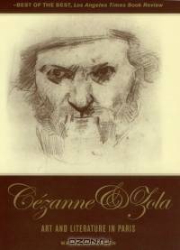 The Youth of Cozanne and Zola: Notoriety at Its Source: Art and Literature in Paris