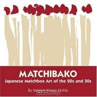 Matchibako: Japanese Marchbox Art Of The 20s & 30s