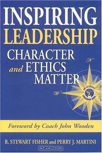 Inspiring Leadership: Character and Ethics Matter