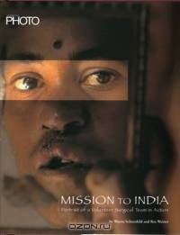 American Photo Mission to India : Portrait of a Volunteer Surgical Team in Action