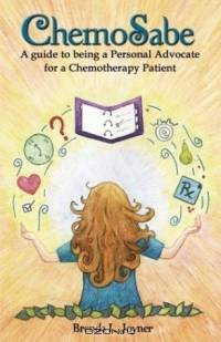 Chemo Sabe: A Guide to Being a Personal Advocate for a Chemotherapy Patient