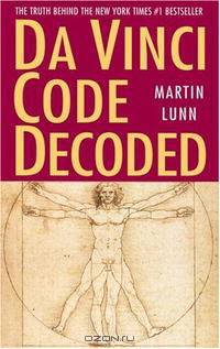 Da Vinci Code Decoded: The Truth Behind the New York Times #1 Bestseller