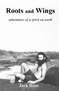 Roots and Wings: Adventures of a Spirit on Earth