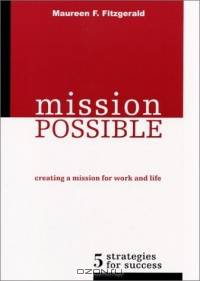 Mission Possible: Creating a Mission for Work and Life