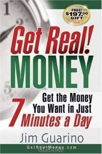Get Real! MONEY: Get The Money You Want in Just 7 Minutes a Day (Get Real! Series)