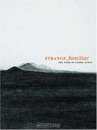 Strange Familiar: The Work of Georg Gudni
